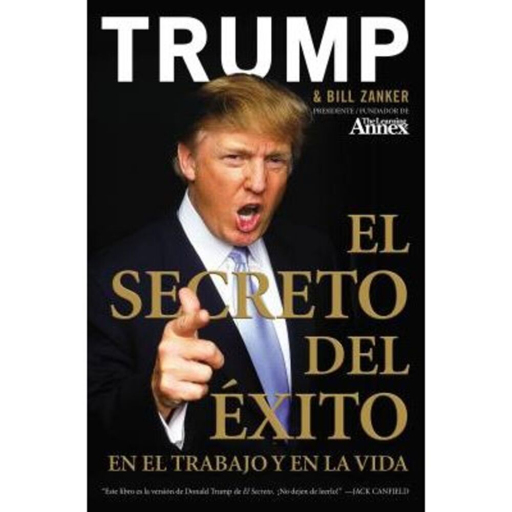 El Secreto del Éxito: En El Trabajo Y En La Vida -- Donald J. Trump